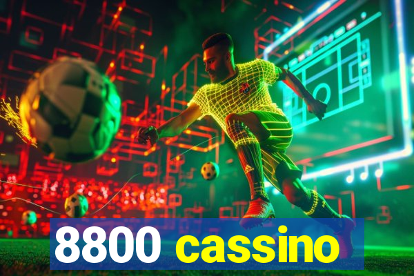 8800 cassino